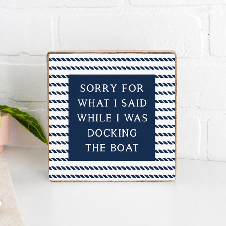 Sorry While Docking The Boat Block Sign | Nautical Decor